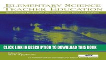 Read Now Elementary Science Teacher Education: International Perspectives on Contemporary Issues