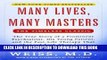 Ebook Many Lives, Many Masters: The True Story of a Prominent Psychiatrist, His Young Patient, and