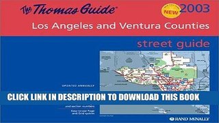 Read Now Thomas Guide 2003 Los Angeles/Ventura: Street Guide and Directory (Thomas Guide Los