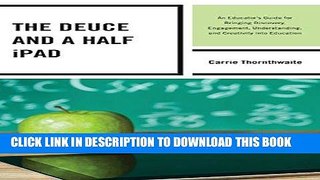 Read Now The Deuce and a Half iPad: An Educator s Guide for Bringing Discovery, Engagement,