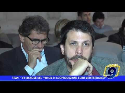 Trani | VII edizione del forum di Cooproduzione Euro Mediterraneo