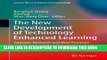 Read Now The New Development of Technology Enhanced Learning: Concept, Research and Best Practices