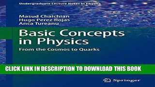 Read Now Basic Concepts in Physics: From the Cosmos to Quarks (Undergraduate Lecture Notes in