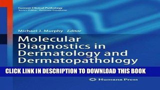 Read Now Molecular Diagnostics in Dermatology and Dermatopathology (Current Clinical Pathology)