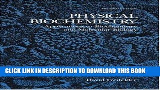 Read Now Physical Biochemistry: Applications to Biochemistry and Molecular Biology (Life