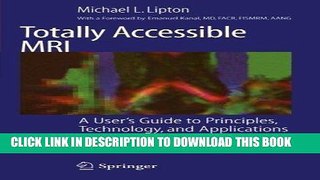Read Now Totally Accessible MRI: A User s Guide to Principles, Technology, and Applications