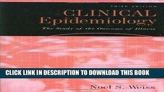 Read Now Clinical Epidemiology: The Study of the Outcome of Illness (Monographs in Epidemiology