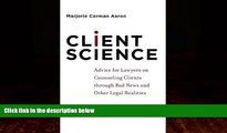 Big Deals  Client Science: Advice for Lawyers on Counseling Clients through Bad News and Other