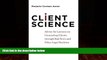 Big Deals  Client Science: Advice for Lawyers on Counseling Clients through Bad News and Other