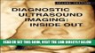 Read Now Diagnostic Ultrasound Imaging: Inside Out, Second Edition (Biomedical Engineering)