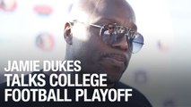 Jamie Dukes Talks College Football Playoff