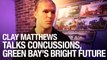 Clay Matthews Talks Concussions, Green Bay's Bright Future