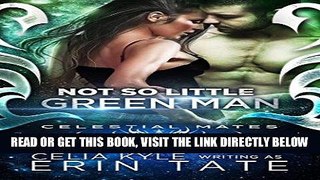 [EBOOK] DOWNLOAD Not So Little Green Man (Scifi Alien Romance) (Celestial Mates) GET NOW