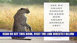 [EBOOK] DOWNLOAD Are We Smart Enough to Know How Smart Animals Are? PDF