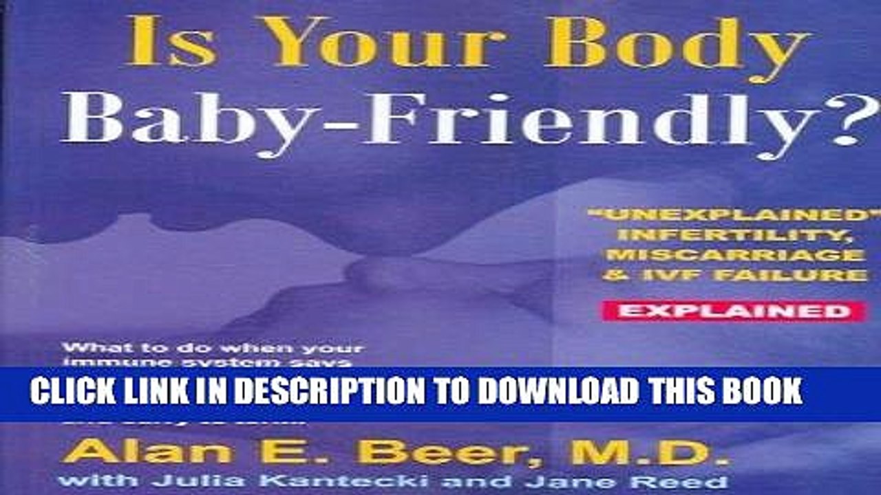 [PDF] [ IS YOUR BODY BABY-FRIENDLY?: UNEXPLAINED INFERTILITY, MISCARRIAGE   IVF FAILURE EXPLAINED