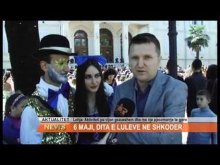 6 MAJI, DITA E LULEVE NE SHKODER
