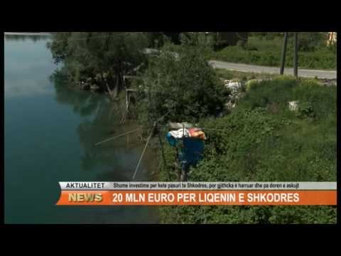 20 MLN EURO PER LIQENIN E SHKODRES