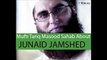 Mufti Tariq Masood Sahab about Junaid Jamshed (RE: junaid jamshed gustakhi)
