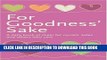 [FREE] EBOOK For Goodness  Sake: A Daily Book of Cheer for Nurses  Aides and Others Who Care (Care