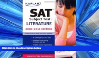 For you Kaplan SAT Subject Test Literature 2010-2011 Edition (Kaplan SAT Subject Tests: Literature)