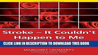 [FREE] EBOOK Stroke - it Couldn t Happen to Me: One Woman s Story of Surviving a Brain-Stem Stroke