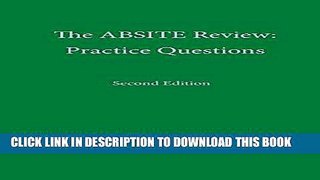 [FREE] EBOOK The ABSITE Review: Practice Questions, Second Edition ONLINE COLLECTION
