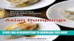 [New] PDF Asian Dumplings: Mastering Gyoza, Spring Rolls, Samosas, and More Free Read