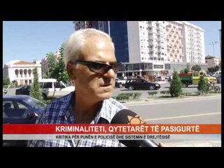 KRIMINALITETI, QYTETARËT TË PASIGURTË KRITIKA PËR PUNËN E POLICISË DHE SISTEMIN E DREJTËSISË