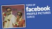 Types of Facebook Profile Pictures - Girls | Put Chutney