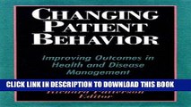 [READ] EBOOK Changing Patient Behavior: Improving Outcomes in Health and Disease Management ONLINE