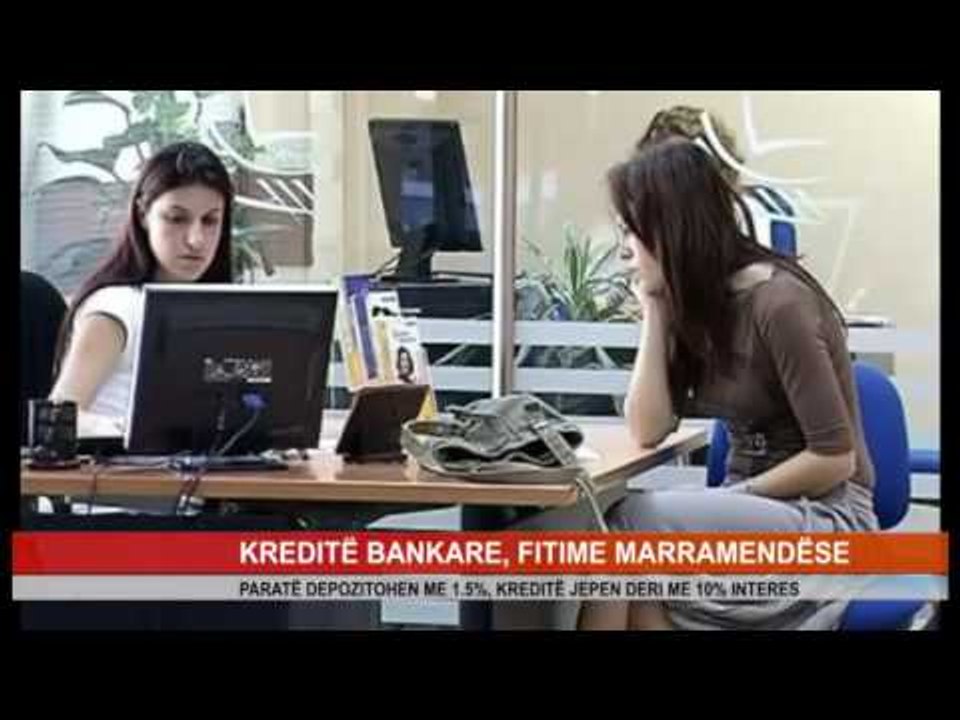KREDITË BANKARE, FITIME MARRAMENDËSE