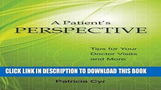 [FREE] EBOOK A Patient s Perspective: Tips for Your Doctor Visits and More BEST COLLECTION