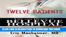 [READ] EBOOK Twelve Patients: Life and Death at Bellevue Hospital ONLINE COLLECTION