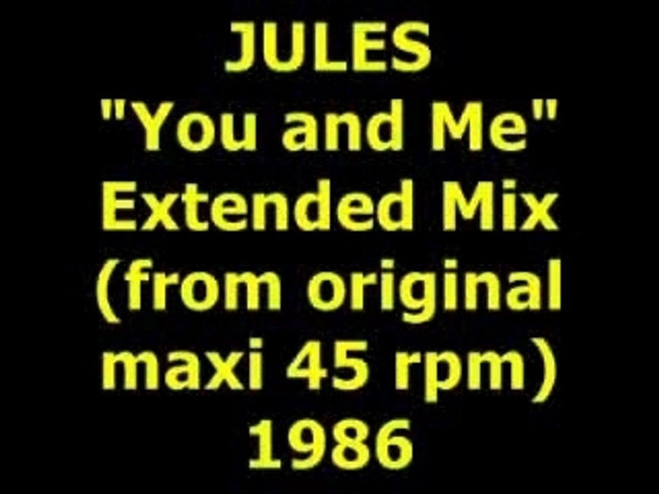 JULES  "You and Me" Extended Mix 1986