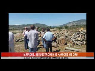 M.MADHE, SEKUESTROHEN 83 KAMIONË ME DRU !!