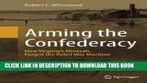 Ebook Arming the Confederacy: How Virginia s Minerals Forged the Rebel War Machine Free Read