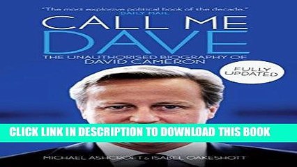 Best Seller Call Me Dave: The Unauthorised Biography of David Cameron Free Read