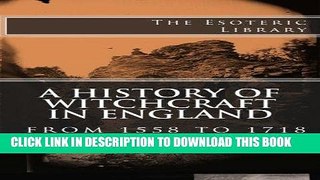 Best Seller A History of Witchcraft in England from 1558 to 1718 (The Esoteric Library) Free Read