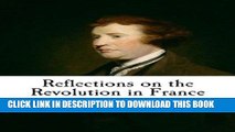 Best Seller Reflections on the Revolution in France (French Revolution) Free Read