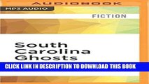 Best Seller South Carolina Ghosts: From the Coast to the Mountains Free Read