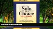 READ NOW  Solo by Choice 2011-2012: How to Be the Lawyer You Always Wanted to Be (Career Resources