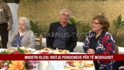 MINISTRI KLOSI: RRITJE PENSIONEVE PËR TË MOSHUARIT