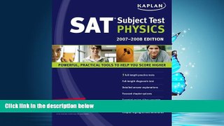 For you Kaplan SAT Subject Test: Physics 2007-2008 Edition (Kaplan SAT Subject Tests: Physics)