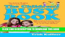 [PDF] The Children s Busy Book : 365 Creative Games and Activities to Keep Your 6- to 10-year Old