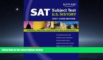 For you Kaplan SAT Subject Test: U.S. History, 2007-2008 Edition (Kaplan SAT Subject Tests: U.S.