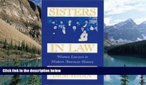 Big Deals  Sisters In Law: Women Lawyers in Modern American History  Full Ebooks Most Wanted