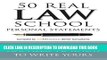 Ebook 50 Real Law School Personal Statements: And Everything You Need to Know to Write Yours