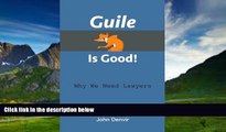 Big Deals  Guile Is Good!: Why We Need Lawyers  Best Seller Books Most Wanted