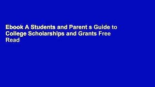 Ebook A Students and Parent s Guide to College Scholarships and Grants Free Read