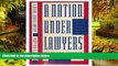 Must Have  A Nation Under Lawyers: How the Crisis in the Legal Profession Is Transforming American